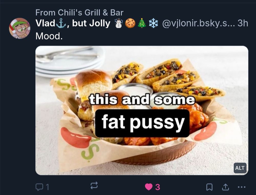 somebody saying "mood" and it's a chilis 3 dipper with text that says "this and some fat pussy"