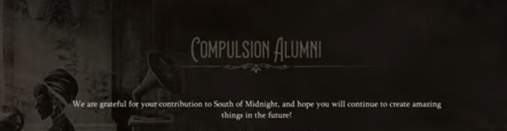 a screenshot showing the South of Midnight credits that says "Compulsion Alumni: We are grateful for your contributions to South of Midnight, and hope you will continue to create amazing things in the future!"