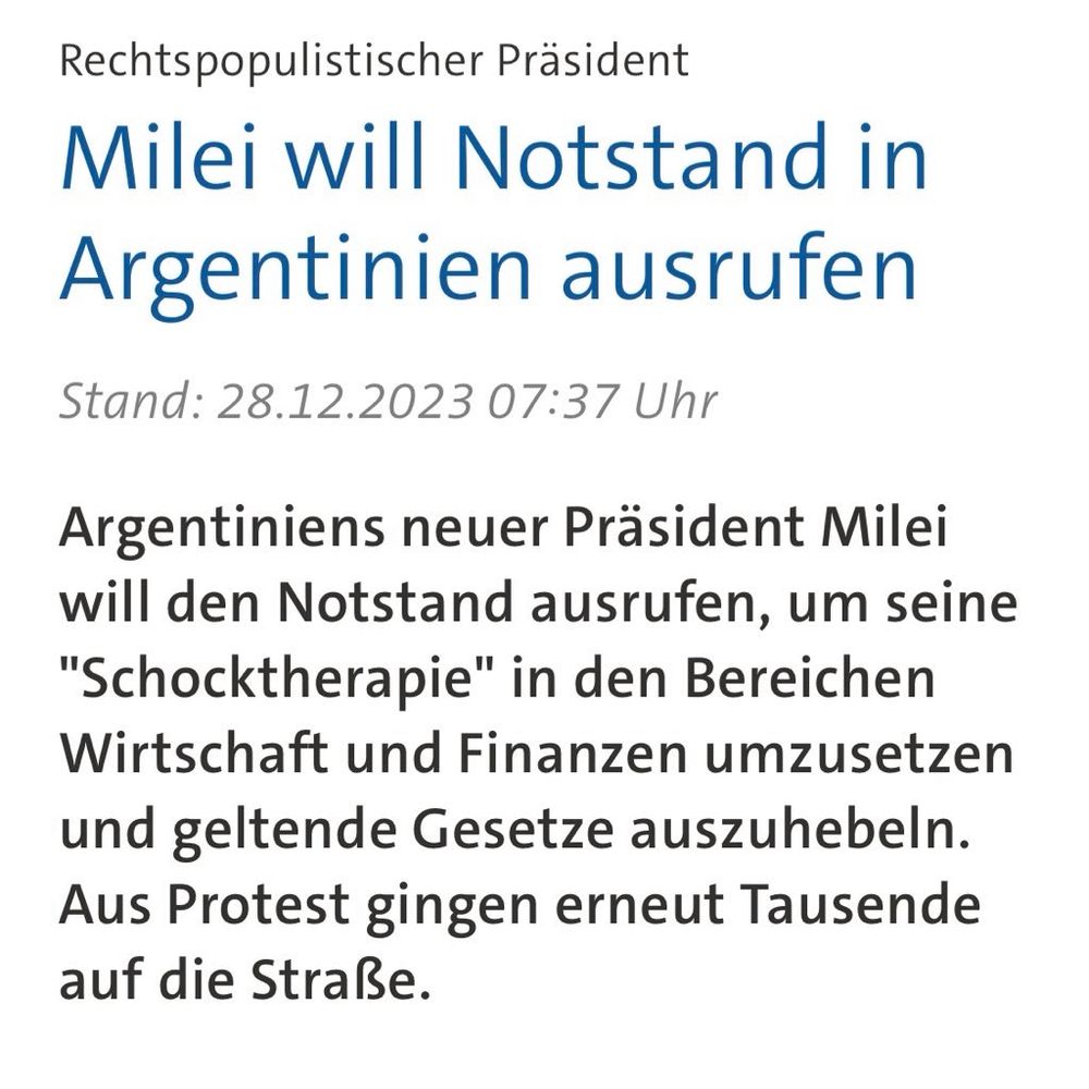 Rechtspopulistischer Präsident
Milei will Notstand in Argentinien ausrufen

Stand: 28.12.2023 07:37 Uhr

Argentiniens neuer Präsident Milei will den Notstand ausrufen, um seine "Schocktherapie" in den Bereichen Wirtschaft und Finanzen umzusetzen und geltende Gesetze auszuhebeln. Aus Protest gingen erneut Tausende auf die Straße.