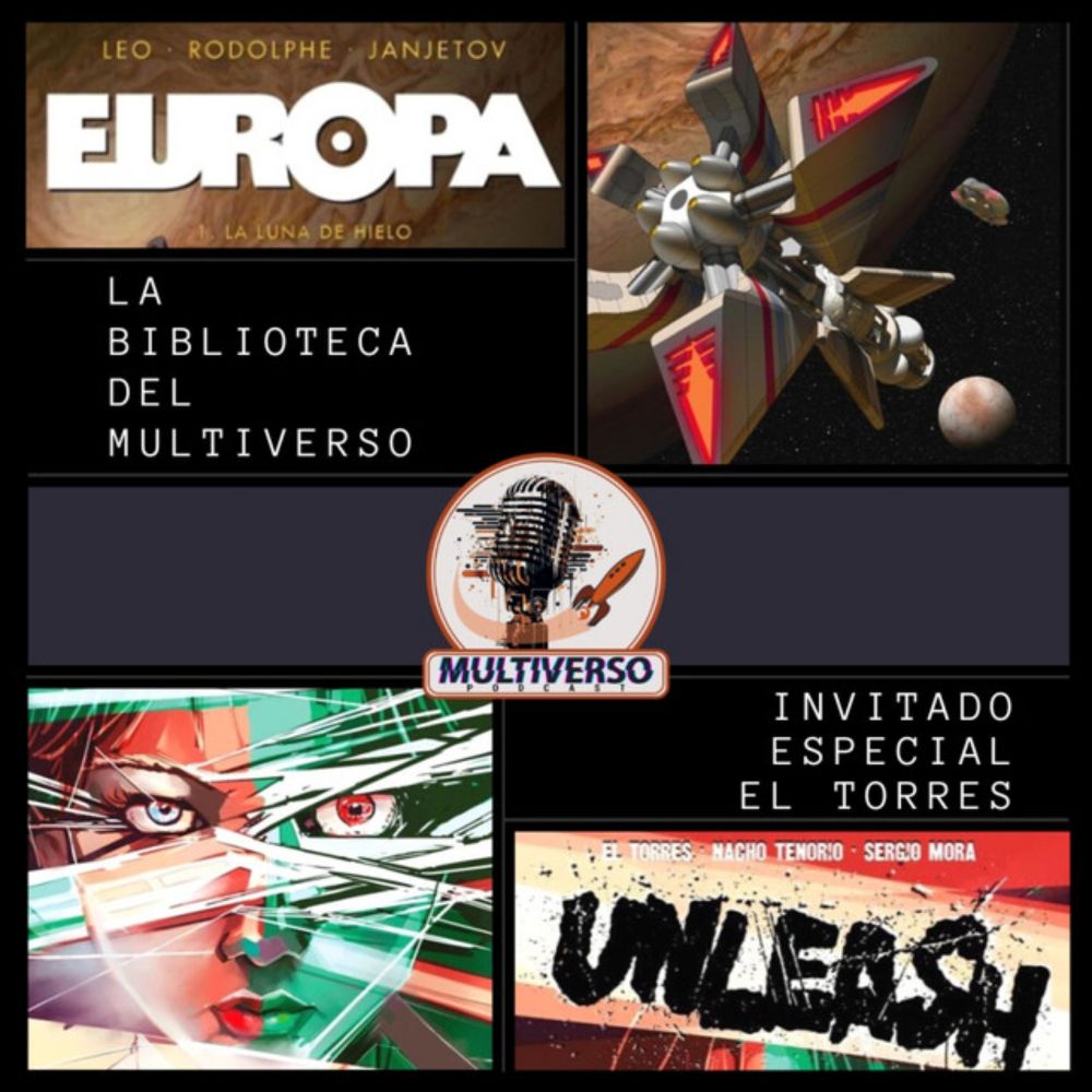 BIBLIOTECA DEL MULTIVERSO con EL TORRES; Europa/Unleash