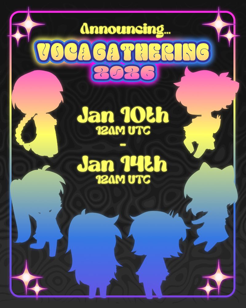 Graphic with text saying:
Announcing VOCAGATHERING 2026 Jan 10th 12 AM UTC - Jan 14th 12AM UTC.
Text is surrounded by chibi silhouettes 