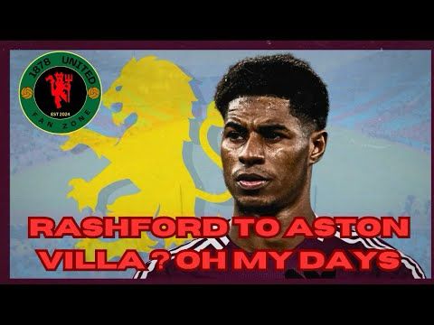 RASHFORD TO ASTON VILLA !! ABSOLUTE BUSINESS!!!