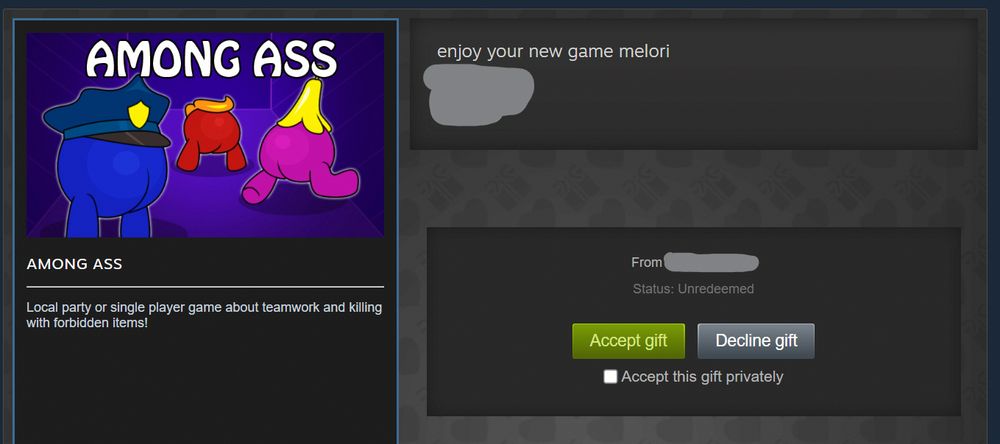 Nilgrimm gifted a game to Melori on Steam. The game is called Among Ass.