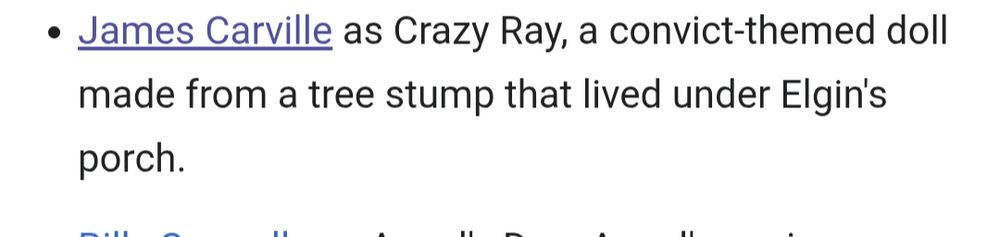 "James Carville as Crazy Ray, a convict-themed doll made from a tree stump that lived under Elgin's porch"