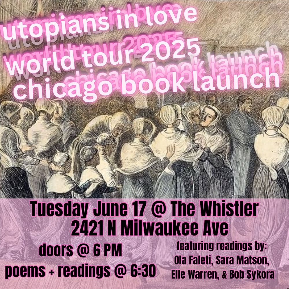 Poster text for Utopians in Love Chicago book launch @ The Whistler Tuesday June 17 @ 6 PM