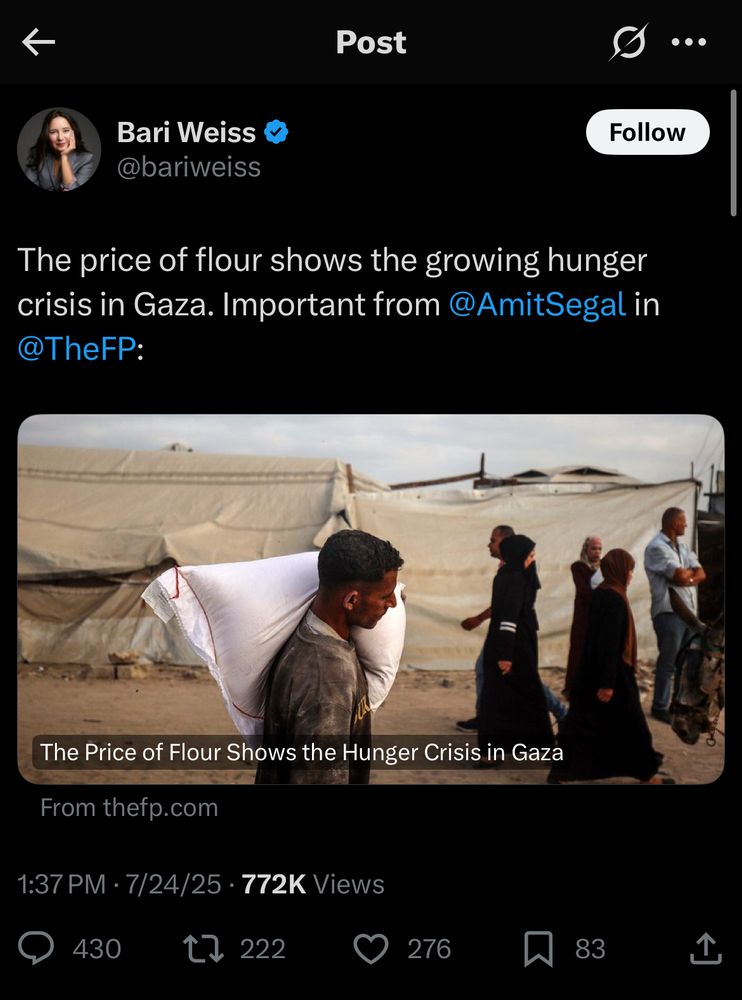 A Bari Weiss tweet which reads: “The price of flour shows the growing hunger crisis in Gaza. Important from @AmitSegal in @TheFP:” and links to: https://www.thefp.com/p/the-price-of-flour-shows-the-hunger-crisis-in-gaza-israel-war-hamas