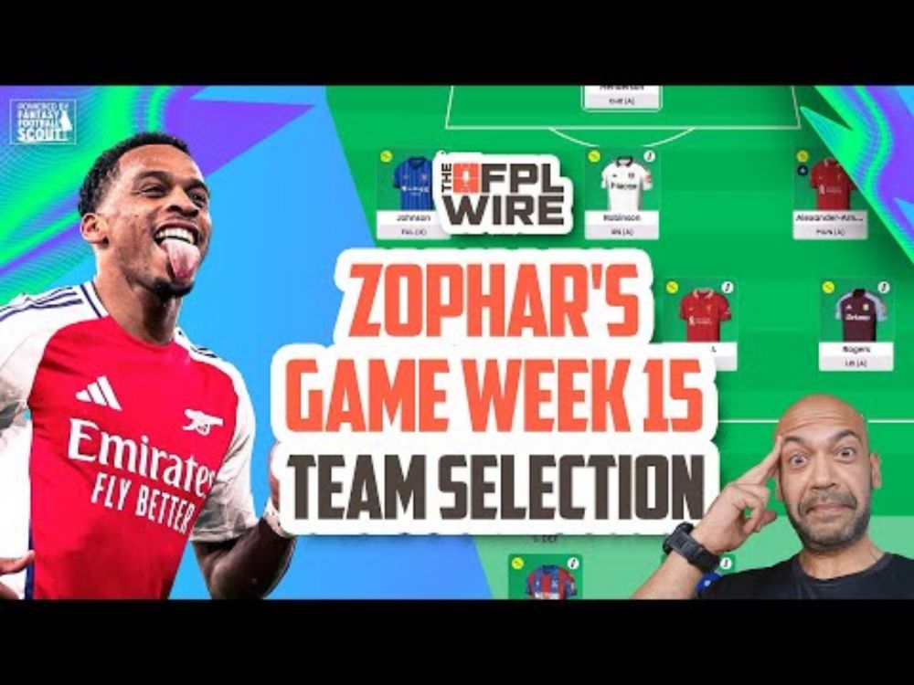 Zophar's Gameweek 15 Team Selection | The FPL Wire | Fantasy Premier League Tips 2024/25