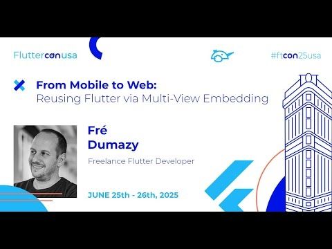 From Mobile to Web: Reusing Flutter via Multi-View Embedding - Fré Dumazy | Fluttercon USA 2025