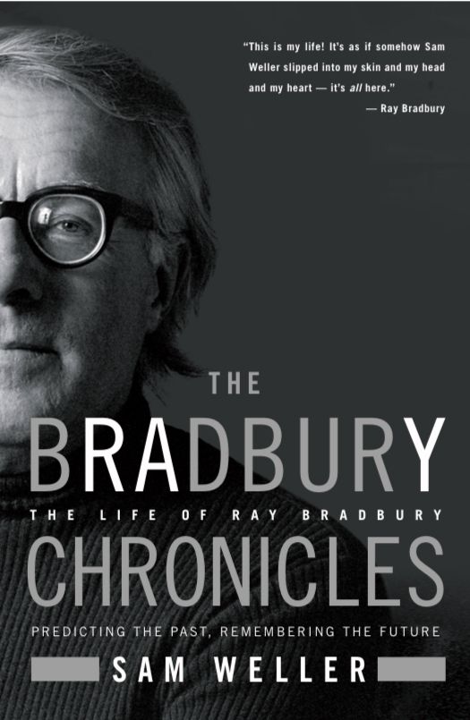 Book cover of The Bradbury Chronicles: The Life of Ray Bradbury by Sam Weller. Cover features a rare and striking 1966 black and white photo of Bradbury. 