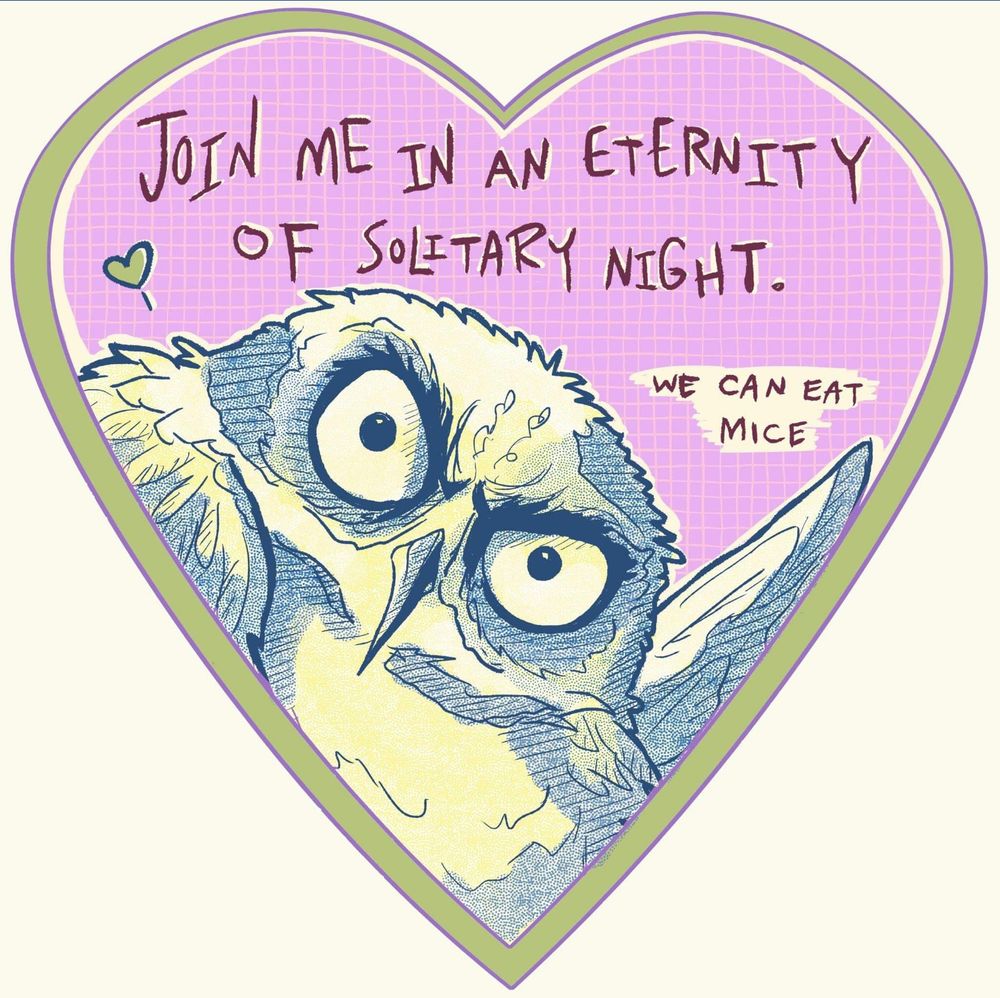 Within a heart, an owl gazes out at the audience beneath the text JOIN ME IN AN ETERNITY OF SOLITARY NIGHT. The owl says, "We can eat mice." There is a smaller heart emanating from the owl, within the larger heart.