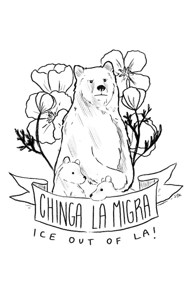 An image of a California Grizzly holding her children, surrounded by california poppies. The text reads CHINGA LA MIGRA, ICE OUT OF LA. chinga la migra translates, more or less, to FUCK ICE.