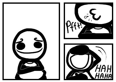 Dave trying to contain his laughter. "Pfft!" "HAH HAHA!"