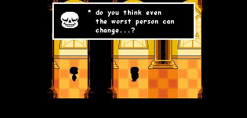 A scene from UNDERTALE's Genocide Route.
Sans faces down the player in the Last Corridor, asking them "do you think even the worst person can change...?"