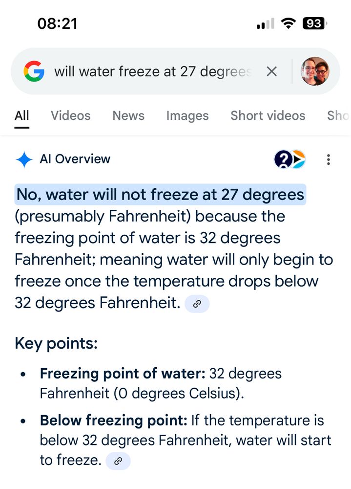 A screenshot of a Google search result asking "will water freeze at 27 degrees" with the AI overview saying "No, water will not freeze at 27 degrees (presumably Fahrenheit) because the freezing point of water is 32 degrees Fahrenheit; meaning water will only begin to freeze once the temperature drops below 32 degrees Fahrenheit"