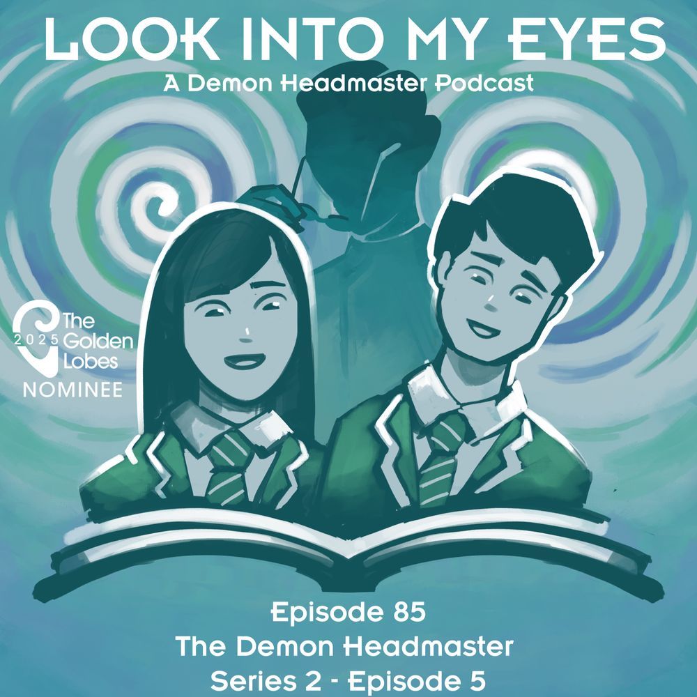 The artwork for the podcast features Jonathan and Rosemary (a man with dark hair and a woman with long dark hair) in the foreground with the silhouette of the Demon Headmaster lurking behind them. The artwork also features the logo for the Golden Lobe awards, indicating the podcast was nominated for an award in 2025.