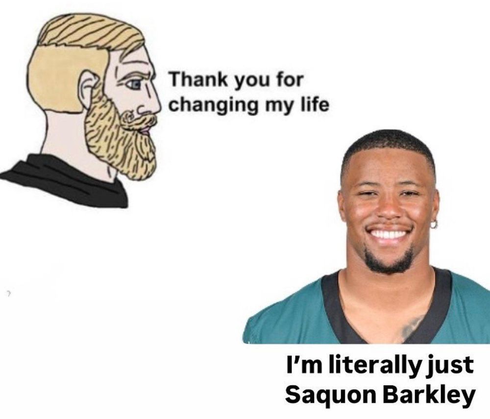 Meme of a blonde bearded man saying “thank you for saving my life” and Saquon Barkley replying “I’m literally Saquon Barkley”