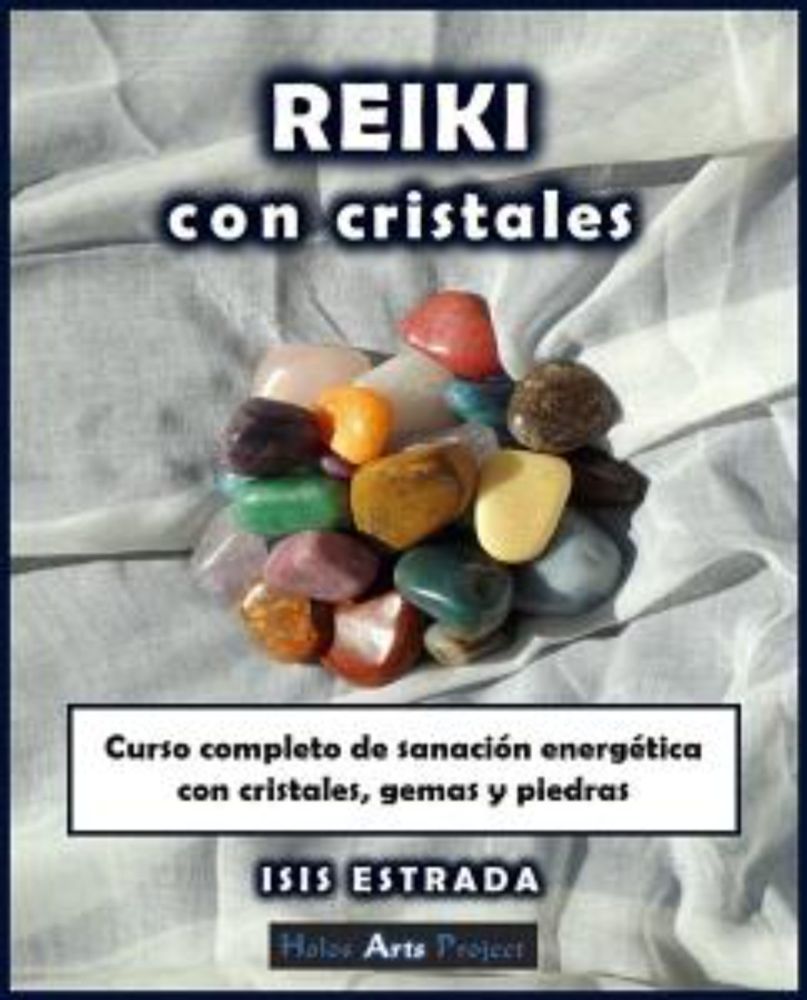 Reiki con Cristales: Curso Completo de sanación energética con cristales, gemas y piedras by Isis Estrada - Books on Google Play