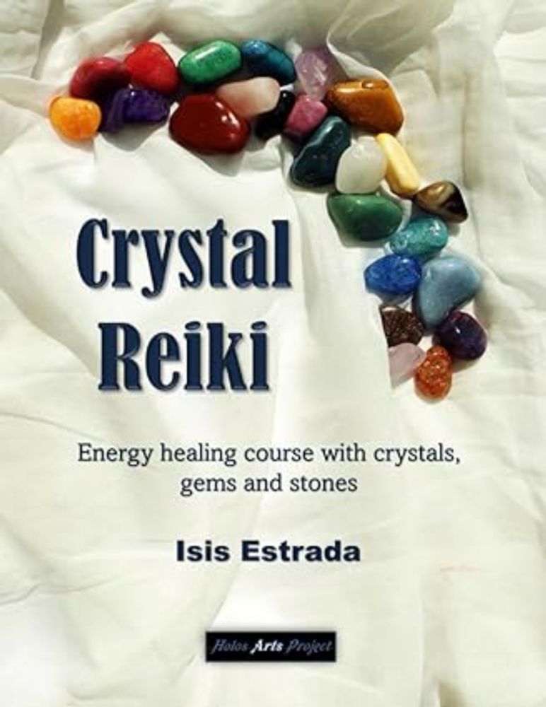 Crystal Reiki: Energy healing course with crystals, gems and stones: Estrada, Isis, Arts Project, Holos: 9798853053342: Amazon.com: Books