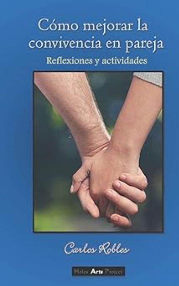 Cómo mejorar la convivencia en pareja: reflexiones y actividades (Spanish Edition): Robles, Carlos, Project, Holos Arts: 9798651275304: Amazon.com: Books