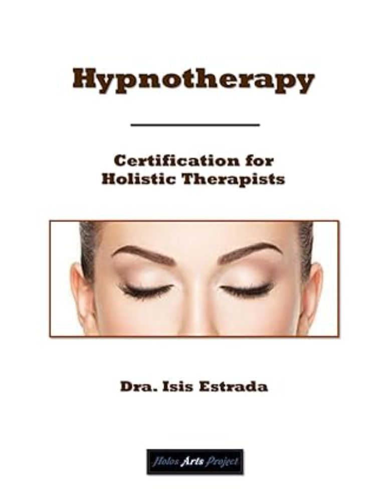 Hypnotherapy: Certification for Holistic Therapists: Estrada, Isis, Arts Project, Holos: 9798332588822: Amazon.com: Books