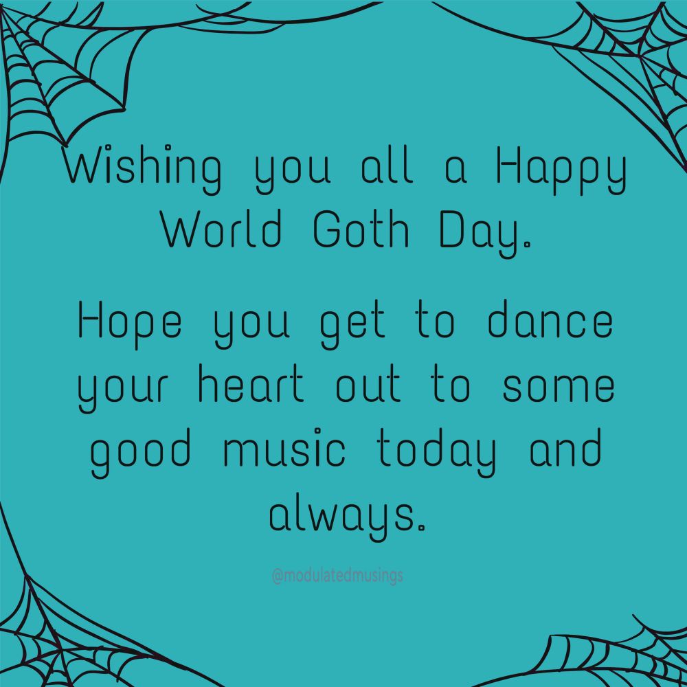 Post features a teal background with a spider web border. The text reads: Wishing you all a Happy World Goth Day. Hope you get to dance your heart out to some good music today and always. 