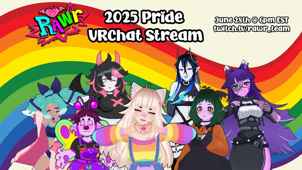 A rainbow background graphic that has the rawr xd logo at the top
the text reads
"2025 Pride VRChat Stream" and "June 28th @6pm EST
twitch.tv/rawr_team"
From left to right are the vtubers:
vtMilky, Bignosebug, Andou, fortune_cat, mephisto_ch, mielitta, nyecromancer