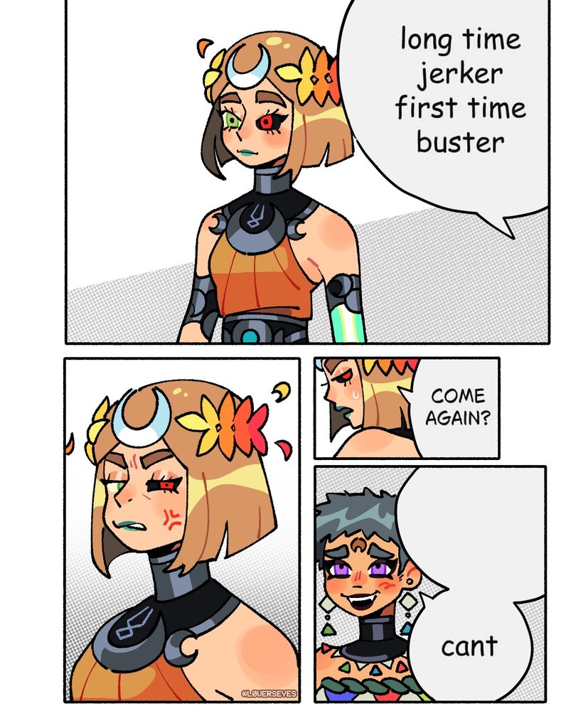 a comic with melinoe and eris from hades 2.

eris: long time jerker first time buster
melinoe: come again?
eris: cant

melinoe looks pissed