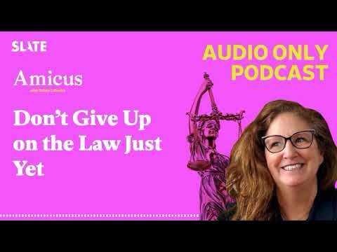 Don’t Give Up on the Law Just Yet | Amicus With Dahlia Lithwick | Law, justice, and the courts