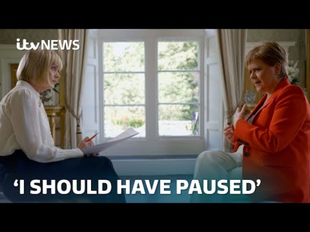 Nicola Sturgeon tells ITV News 'I should have paused' trans legislation in Scotland