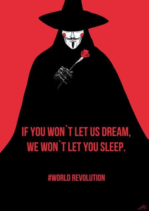 Red background. Black silhouette with a wide-brimmed hat and a cape. The figure has a white Guy Fawkes mask and a black glove holding a rose. It is the character V, from V for Vendetta. Red text bottom reads: If you won't let us dream, we won't let you sleep. #WorldRevolution