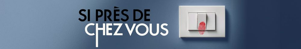 Bannière de "Si près de chez vous".