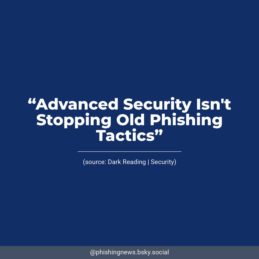 White text on a dark blue background reads, “Advanced Security Isn't Stopping Old Phishing Tactics”. Underneath, Dark Reading | Security is listed as the source.