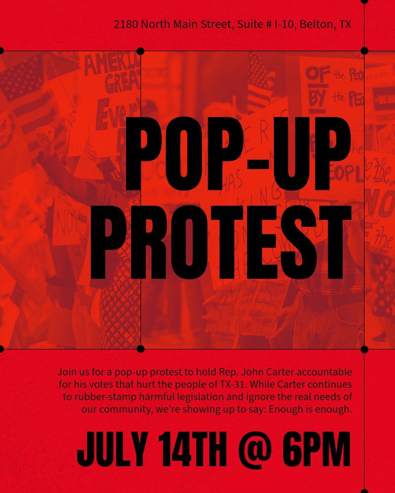 Red flyer for a pop-up protest on July 14 at six P.M. Protest for Texas 31st district representative John Carter.