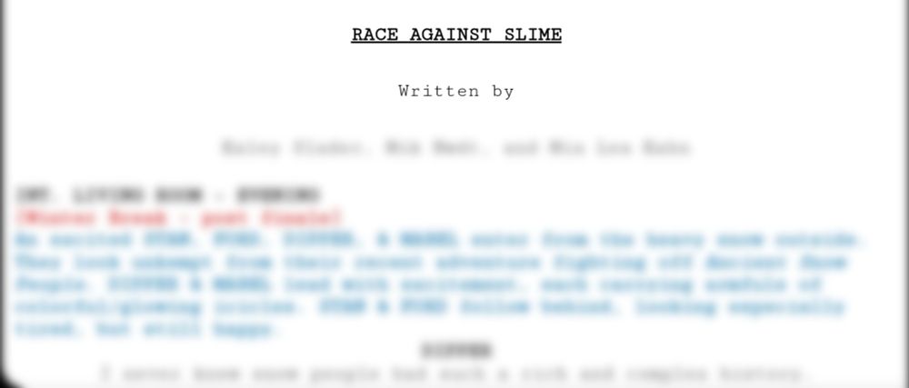 A blurred out screenplay except for the words "RACE AGAINST SLIME: Written By"