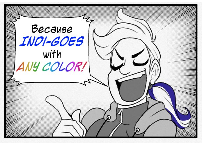 Indimaru: Because INDI-GOES with ANY COLOR