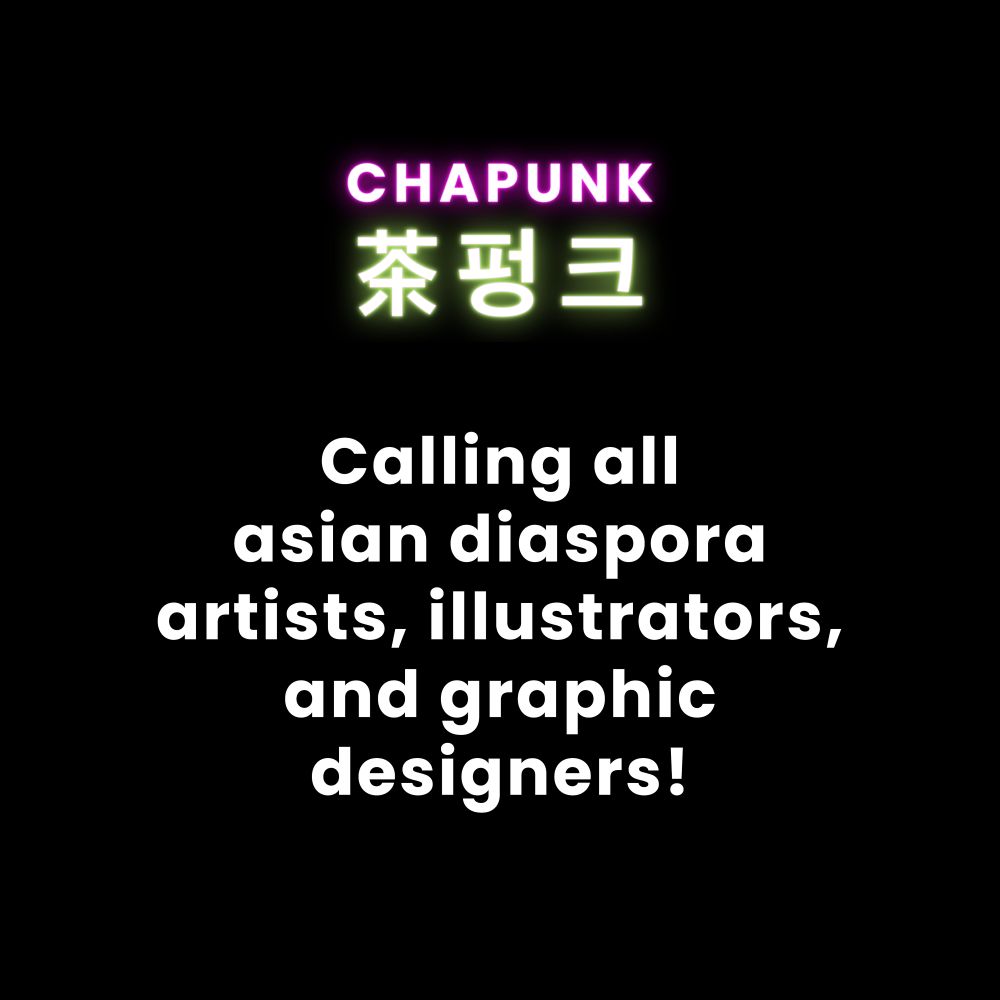 Card 1: A neon logo that reads “CHAPUNK” on the top line and “茶펑크” on the second line sits at the top of the card. Underneath are the words “Calling all asian diaspora artists, illustrators, and graphic designers!”