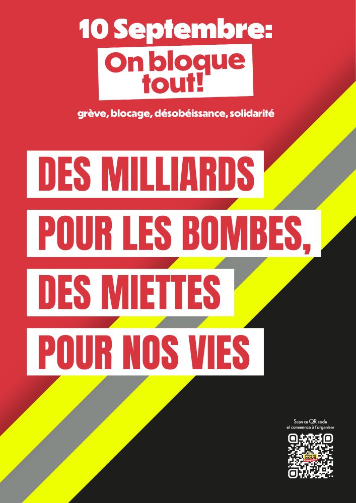 10 Septembre:
On bloque tout!
grève, blocage, désobéissance, solidarité

Des milliards pour les bombes, des miettes pour nos vies.

QR code : https://indignonsnous.fr