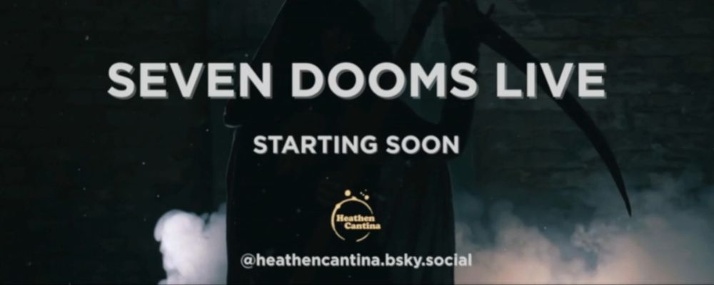 Title Card / Starting Soon screenshot. SEVEN DOOMS LIVE can be seen, and the Heathen Cantina logo and bluesky address.