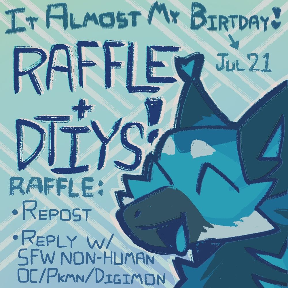 Graphic with an artwork of the poster’s sona character smiling, as well as text:
“It (is) almost my birthday! (July 21st). RAFFLE + DTIYS (draw this in your style)! RAFFLE (rules): Repost, and Reply with a Safe For Work, non-human OC, Pokemon, or Digimon image.”