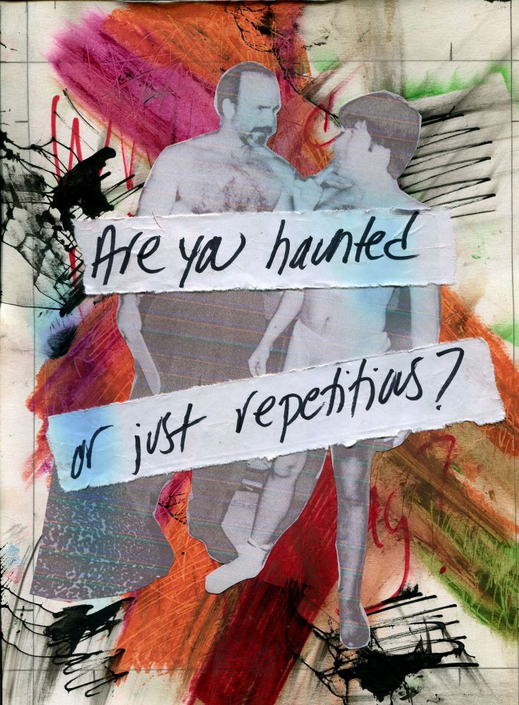 A shirtless older man with a paddle looks at a young man with words written over them that read "Are you haunted or just repetitious?"  Behind them is artwork: smeared pastels, ink  and marker.
