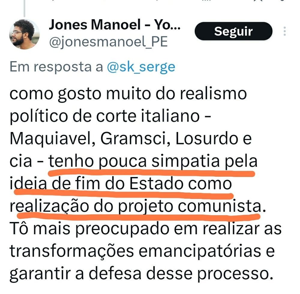 Tweet do Jones Manoel: “como gosto muito do realismo político de corte italiano - Maquiavel, Gramsci, Losurdo e cia - tenho pouca simpatia pela ideia de fim do Estado como realização do projeto comunista. Tô mais preocupado em realizar as transformações emancipatórias e garantir a defesa desse processo.”