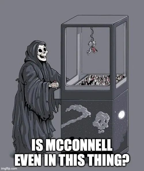 The image depicts a grim reaper operating a claw machine, with a figure as the prize. The text reads "Is McConnell even in this thing?” 
