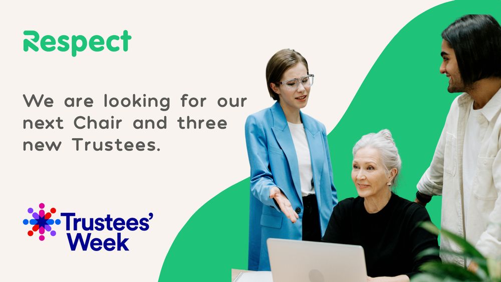 Three professionals engaged in a discussion around a laptop, promoting a call for our next Chair and 3 new Trustees during Trustees' Week. Respect logo and Trustees’ Week to the left-hand side. 