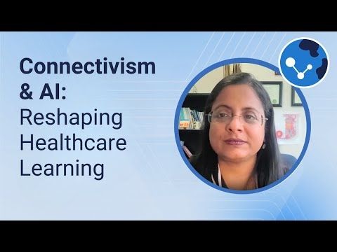 Connectivism & AI: Reshaping Healthcare Learning