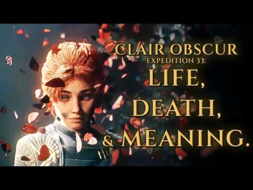 The Beauty of Life & Death - A look at Clair Obscur: Expedition 33 [NO SPOILERS]