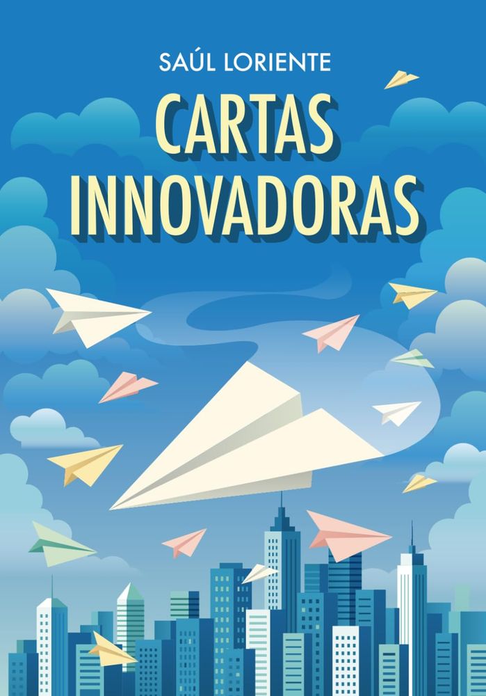 Cubierta de Cartas innovadoras de Saúl Loriente. Se ven varios aviones de papel volando sobre una ciudad.
