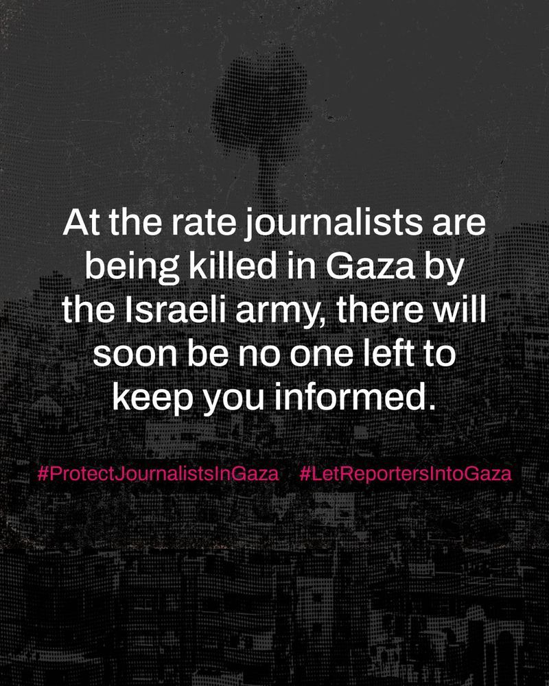 At the rate journalists are being killed in Gaza by the Israeli army, there will soon be no one left to keep you informed

#ProtectJournalistsInGaza #LetReportersIntoGaza