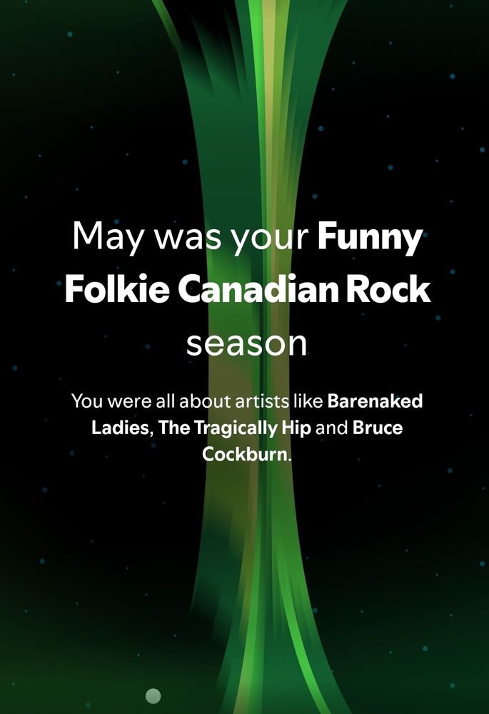 Spotify Wrapped page that says May was my FUNNY FOLKIE CANADIAN ROCK season, listening to artists like Barenaked Ladies, Tragically Hip and Bruce Cockburn