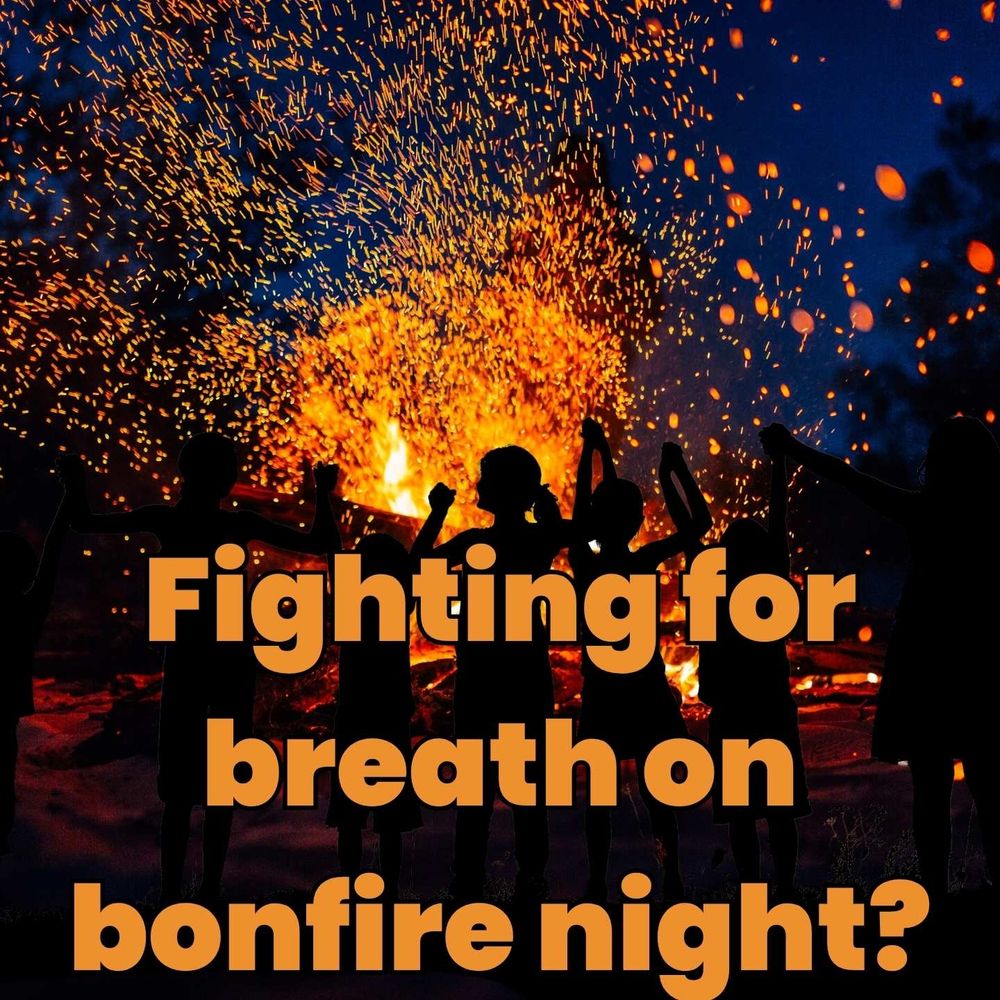 The text reads “fighting for breath on bonfire night?”. The background is a photograph of a bonfire at night with showers of sparks coming out into the sky. There are children silhouetted in the foreground.