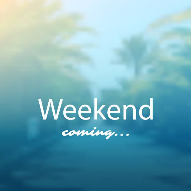 Weekend coming...
